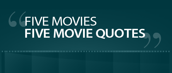 fivemovies_quotes